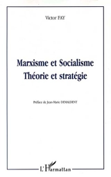 Marxisme et socialisme : théorie et stratégie - Victor Fay