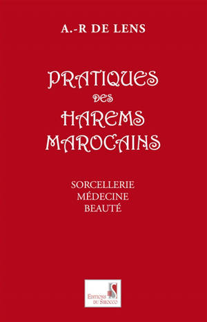 Pratiques des harems marocains - A.-R. de Lens