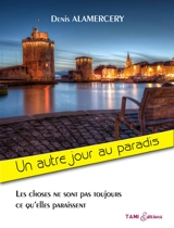 Un autre jour au paradis - Denis Alamercery