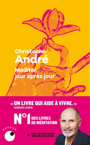 Méditer, jour après jour : 25 leçons pour vivre en pleine conscience - Christophe André
