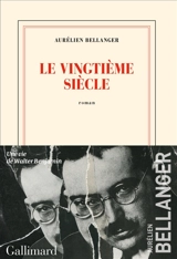 Le vingtième siècle - Aurélien Bellanger
