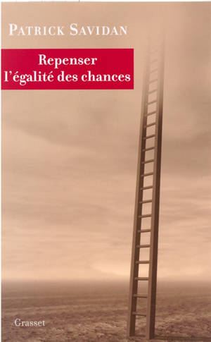 Repenser l'égalité des chances - Patrick Savidan
