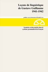 Symétrie et dissymétrie dans le système grammatical du français : 1941-1942, série A - Gustave Guillaume