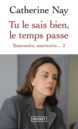 Souvenirs, souvenirs.... Vol. 2. Tu le sais bien, le temps passe - Catherine Nay