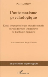 L'automatisme psychologique : essai de psychologie expérimentale sur les formes inférieures de l'activité humaine (1889) - Pierre Janet