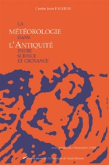 La météorologie dans l'Antiquité : entre science et croyance : actes du colloque international interdisciplinaire de Toulouse, 2-4 mai 2002