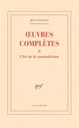 Oeuvres complètes. Vol. 2. L'art de la contradiction - Jean Paulhan