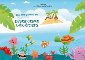 Destination cocotiers - Elsa Faure-Pompey