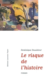 Le risque de l'histoire - Dominique Dussidour