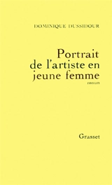 Portrait de l'artiste en jeune femme - Dominique Dussidour