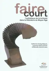 Faire court : l'esthétique de la brièveté dans la littérature du Moyen Age