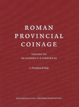 Roman provincial coinage. Vol. 7-1. De Gordien Ier à Gordien III (238-244 apr. J.-C.) : Province d'Asie - Marguerite Spoerri Butcher