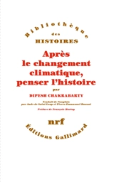 Après le changement climatique, penser l'histoire - Dipesh Chakrabarty