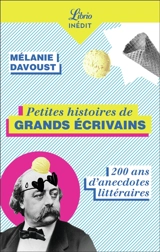Petites histoires de grands écrivains : 200 ans d'anecdotes littéraires - Mélanie Davoust