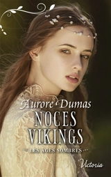 Noces vikings : les âges sombres - Aurore Dumas