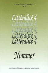Littéralité. Vol. 4. Nommer