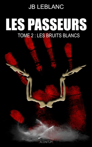 Les passeurs. Vol. 2. Les bruits blancs - J.B. Leblanc