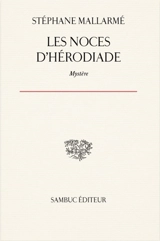 Les noces d'Hérodiade : mystère - Stéphane Mallarmé