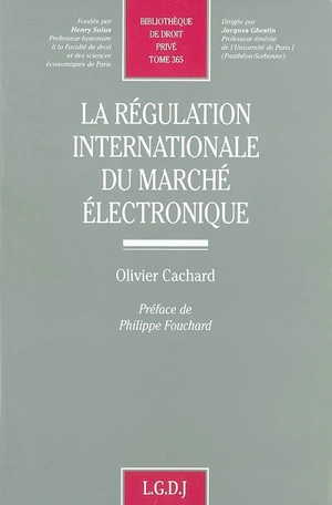 La régulation internationale du marché électronique - Olivier Cachard