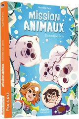 Mission animaux. SOS bébé ours perdu - Mathilde Paris