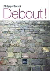 Debout ! - Philippe Borsoï
