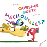 Qu'est-ce que tu mâchouilles ? - Coralie Saudo