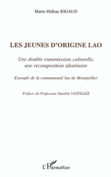 Les jeunes d'origine lao : une double transmission culturelle, une recomposition identitaire : exemple de la communauté lao de Montpellier - Marie-Hélène Rigaud