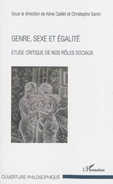 Genre, sexe et égalité : étude critique de nos rôles sociaux : actes du colloque A côté du genre - Colloque A côté du genre (2012 ; Paris)