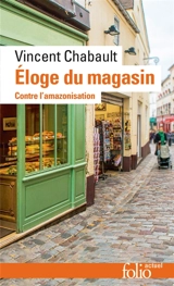 Eloge du magasin : contre l'amazonisation - Vincent Chabault