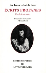 Ecrits profanes : un choix de textes - Juana Inés de la Cruz