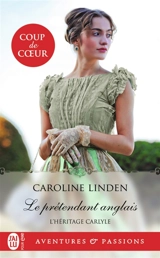 L'héritage Carlyle. Vol. 1. Le prétendant anglais - Caroline Linden