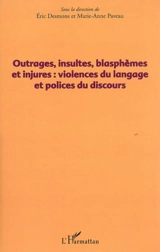 Outrages, insultes, blasphèmes et injures : violences du langage et polices du discours