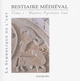 Bestiaire médiéval. Vol. 1. Hautes-Pyrénées Sud - Laure Latanne-Bey