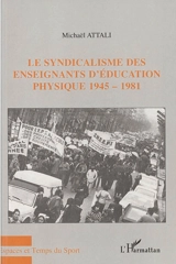 Le syndicalisme des enseignants d'éducation physique : 1945-1981 - Michaël Attali