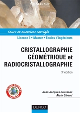 Cristallographie géométrique et radiocristallographie : cours et exercices corrigés : licence 3, master, écoles d'ingénieurs - Jean-Jacques Rousseau