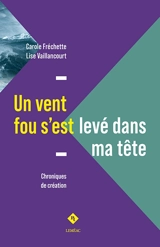 Un vent fou s'est levé dans ma tête - Carole Fréchette