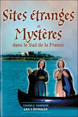 Sites étranges & mystères du sud de la France - Charly Samson