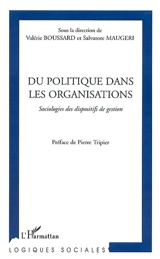 Du politique dans les organisations : sociologies des dispositifs de gestion