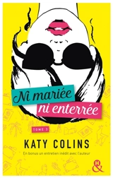 Ni mariée ni enterrée. Vol. 3. Grandir (sans doute) - Katy Colins
