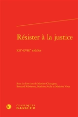 Résister à la justice : XIIe-XVIIIe siècles