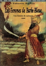 Les femmes de Barbe-Bleue : une histoire de curieuses - Fabienne Raphoz
