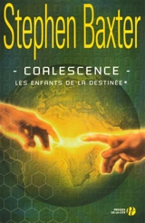 Les enfants de la destinée. Vol. 1. Coalescence - Stephen Baxter