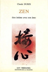 Zen : être intime avec son âme - Claude Durix