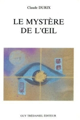 Le mystère de l'oeil - Claude Durix