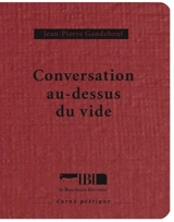 Conversation au-dessus du vide - Jean-Pierre Gandebeuf