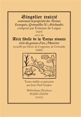 Singulier traicté contenant la propriété des tortues, escargotz, grenouilles & artichaultz (1530). Récit fidelle de la tortue vivante : tirée du genoux d'un musicien : habitant & bourgeois d'Annessy en Savoye (1686) - Etienne de Laigue