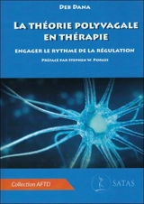 La théorie polyvagale en thérapie : engager le rythme de la régulation - Deb Dana