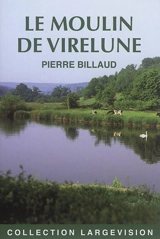 Le moulin de Virelune : scènes de la Vendée angevine - Pierre Billaud