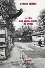 La ville des grincements de dents - Arnaud Viviant