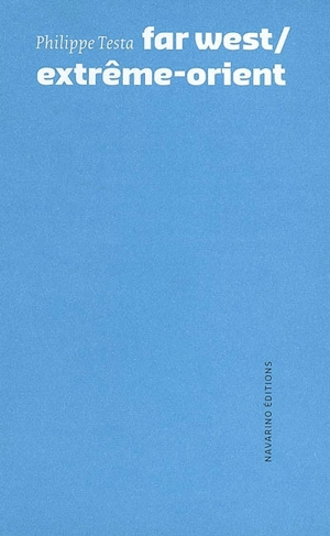 Far West, Extrême-Orient - Philippe Testa